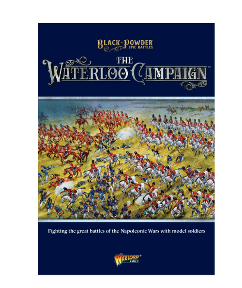 The Waterloo Campaign Rulebook: Black Powder Epic Battles (A5)