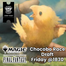 Final Fantasy Chocobo Draft 13/06/2025 @ 18:30