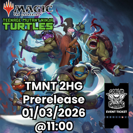 MTG Teenage Mutant Ninja Turtles Prerelease 2HG Ticket 01/03/2026 @ 10:30