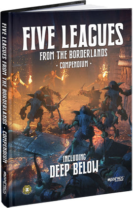 Five Leagues from the Borderlands Compendium Including Deep Below