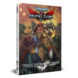 Wrath & Glory: Threat Assessment: Xenos - Warhammer 40k RPG