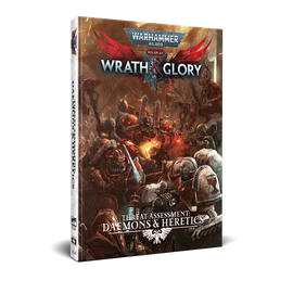 Wrath & Glory: Threat Assessment: Daemons & Heretics - Warhammer 40k RPG
