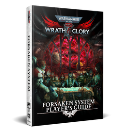 Wrath & Glory: Forsaken System Players Guide -Warhammer 40K RPG